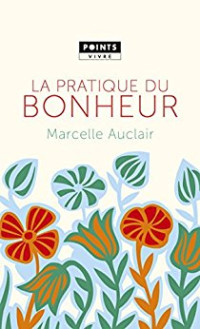 Marcelle Auclair — La pratique du bonheur