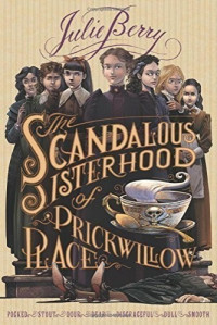 Julie Berry — The Scandalous Sisterhood of Prickwillow Place