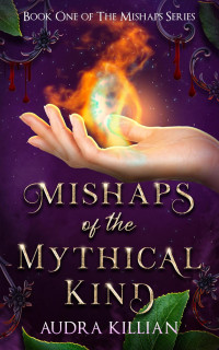 Audra Killian — Mishaps of the Mythical Kind