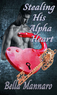 Bella Mannaro — Stealing His Alpha Heart: A M/M Omegaverse MPreg