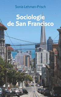 Sonia Lehman-Frisch — Sociologie de San Francisco