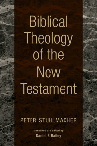 Peter Stuhlmacher;Daniel P. Bailey; — Biblical Theology of the New Testament