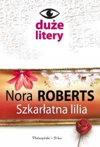 Nora Roberts — Szkarłatna lilia