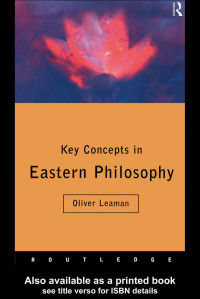 Oliver Leaman [Leaman, Oliver] — Key Concepts in Eastern Philosophy