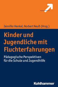 Jennifer Henkel, Norbert Neuß — Kinder und Jugendliche mit Fluchterfahrungen