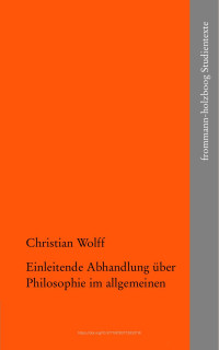 Christian Wolff — Einleitende Abhandlung über Philosophie im allgemeinen