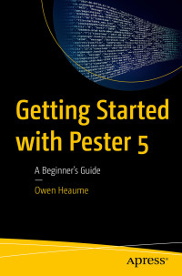 Owen Heaume — Getting Started with Pester 5: A Beginner's Guide