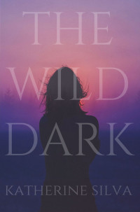 Katherine Silva — The Wild Dark