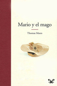 Thomas Mann [Thomas Mann] — Mario y el mago
