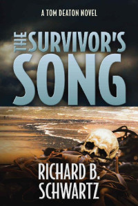 Richard Schwartz — THE SURVIVOR’S SONG: A TOM DEATON NOVEL