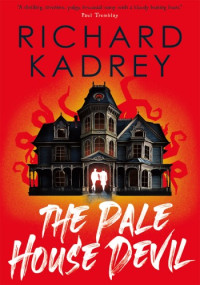 Richard Kadrey — The Pale House Devil