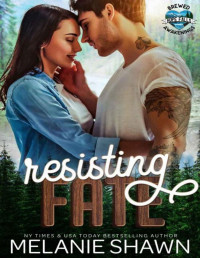 Melanie Shawn — Resisting Fate (Hope Falls: Brewed Awakenings Book 3)