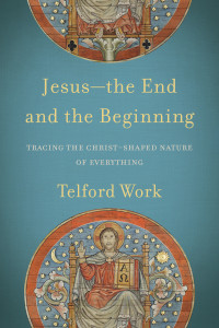 Work, Telford; — Jesus--the End and the Beginning