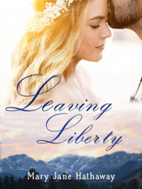 Mary Jane Hathaway & Virginia Carmichael — Leaving Liberty: A Christian Romance