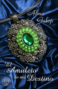 Alma Gulop — El amuleto de mi destino