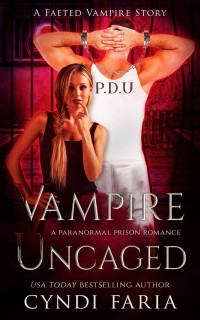Cyndi Faria [Faria, Cyndi] — Vampire Uncaged: A Vampire Faeted Romance, Book 1 (Faeted Vampire)