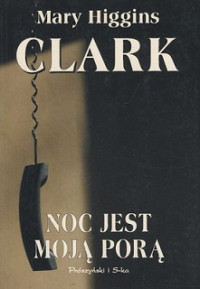 Mary Higgins Clark — Noc Jest Moją Porą