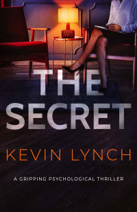 Kevin Lynch — The Secret: a gripping psychological thriller