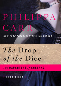 Philippa Carr — Drop of the Dice