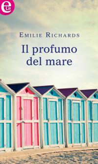 Richards Emilie — Il profumo del mare (eLit)