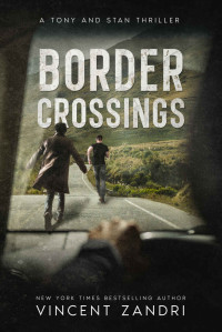 Vincent Zandri — Border Crossings: A Tony and Stan Thriller