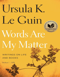 Ursula K. Le Guin — Words Are My Matter