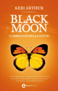 Keri Arthur — Black Moon. L'abbraccio della notte