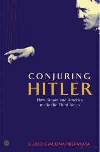 Preparata — Conjuring Hitler; How Britain and America Made the Third Reich (2005).