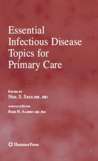 Neil S. Skolnik  — Essential Infectious Disease Topics for Primary Care. Humana Press