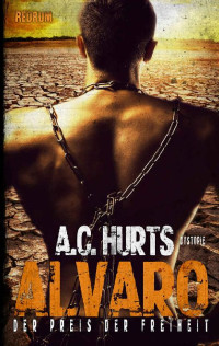 A.C. Hurts, Alegra Cassano — Alvaro: Der Preis der Freiheit (German Edition)