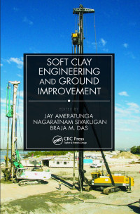 Jay Ameratunga, Nagaratnam Sivakugan, Braja M. Das — Soft Clay Engineering and Ground Improvement