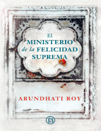 Arundhati Roy — El Ministerio De La Felicidad Suprema