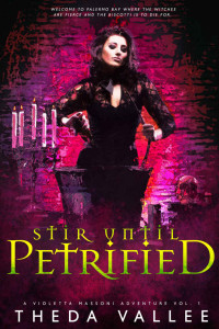 Theda Vallee — Stir Until Petrified (A Violetta Massoni Adventure #1)