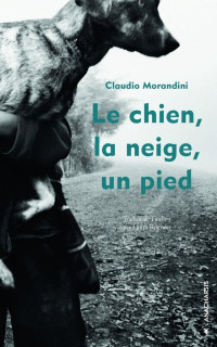 Claudio Morandini — Le chien, la neige, un pied