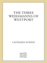 Cathleen Schine — The Three Weissmanns of Westport