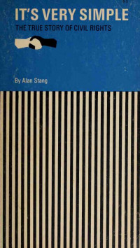 Alan Stang — It's Very Simple; The True Story Of Civil Rights