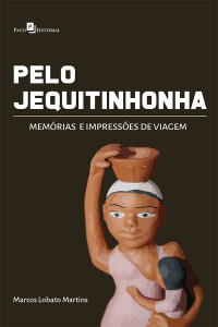 Marcos Lobato Martins; — Pelo Jequitinhonha