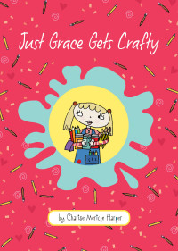 Charise Mericle Harper — Just Grace Gets Crafty