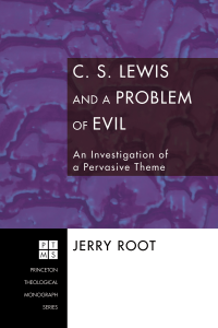 Jerry Root; — C. S. Lewis and a Problem of Evil