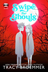 Tracy Broemmer — Swipe for Ghouls: A Love Bites Agency Paranormal Romcom