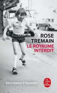 Rose Tremain — Le Royaume interdit