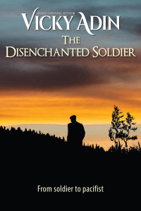 Vicky Adin — The Disenchanted Soldier