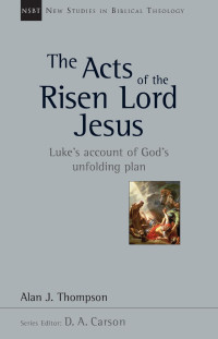 Alan J. Thompson — The Acts of the Risen Lord Jesus