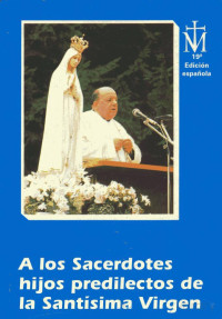 Centro Internacional Movimiento Sacerdotal Mariano — A los Sacerdotes Hijos Predilectos de la Santísima Virgen, 19 EF.