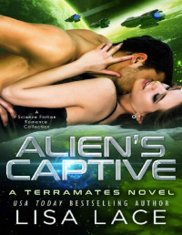 Lisa Lace [Lace, Lisa] — Alien's Captive_A Science Fiction Alien Warrior Romance Collection