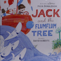 Donaldson, Julia — Jack and the flumflum tree