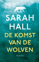 Sarah Hall, Wim Scherpenisse — De komst van de wolven