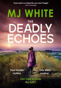 M.J. White — The Deadly Echoes