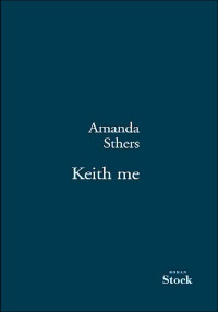 Amanda Sthers — Keith me