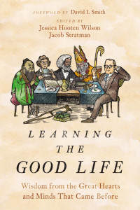 Jessica Hooten Wilson;Jacob Stratman; — Learning the Good Life